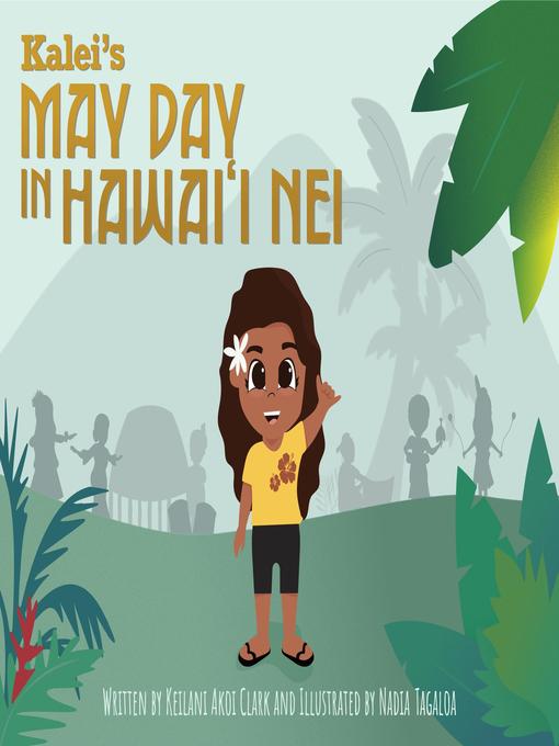Title details for Kalei's May Day in Hawai'i Nei by Keilani Akoi Clark - Available